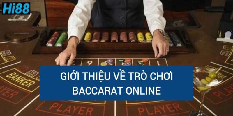 Luật chơi Baccarat, cách đánh Baccarat không bao giờ thua 1 gioi-thieu-ve-tro-choi-baccarat-online
