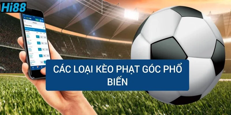 Kèo phạt góc là gì? Cách đánh tài xỉu góc từ cao thủ 1 cac-loai-keo-phat-goc-pho-bien