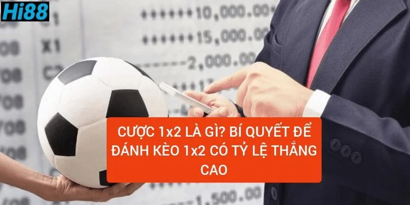 Cược 1x2 là gì? Bí kíp để đánh kèo 1x2 có tỷ lệ thắng cao 1 keo1x2-la-gi-bi-quyet-ca-cuoc-co-ty-le-thang-cao