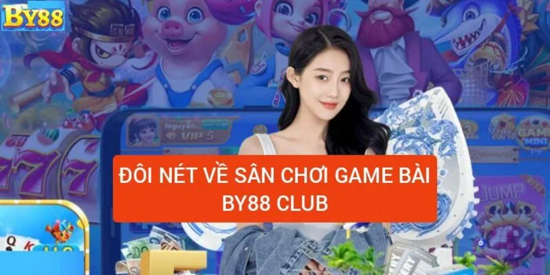 By88 - Cổng game By88 CLub xanh chính - Tặng 88k 1 san-choi-game-bai-by88-club