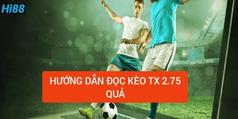 Kèo tài xỉu 2.5-3 là gì ? Chi tiết cách đọc kèo dễ hiểu 2 huong-dan-doc-keo-tx-2-75-qua