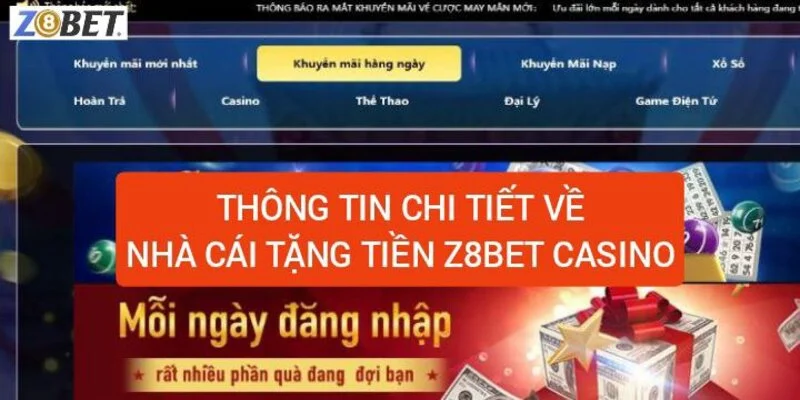 Z8bet casino - Tải app Z8 bet nhận ngay 188k 1 thong-tin-chi-tiet-ve-nha-cai-tang-tien-z8bet-casino